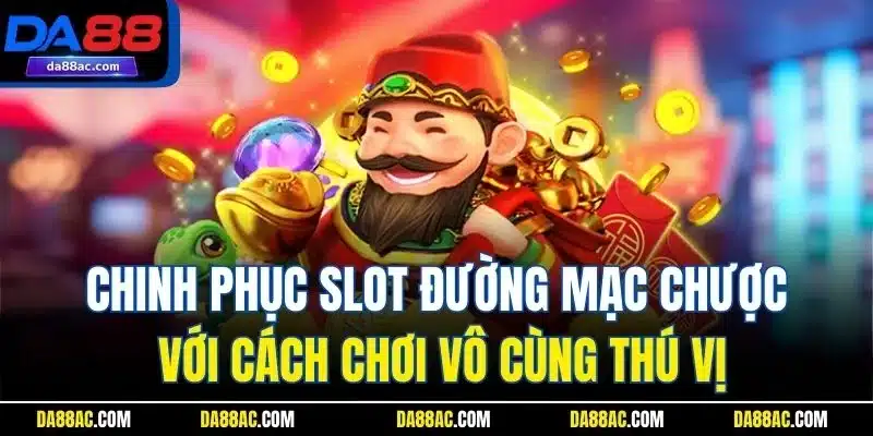 Chinh phục slot đường mạc chược với cách chơi vô cùng thú vị